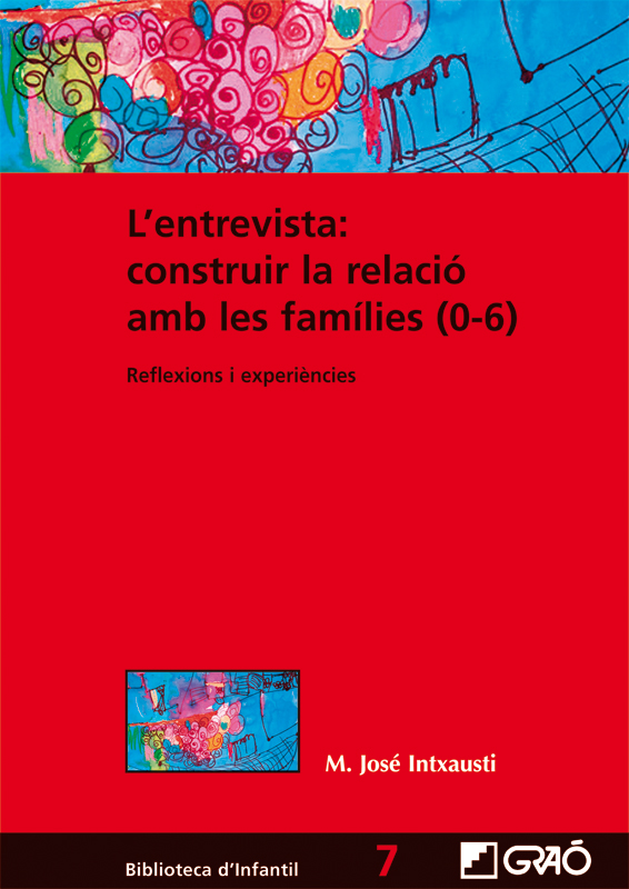 L'entrevista: construir la relació amb les famílies (0-6) L'entrevista: construir la relació amb les famílies (0-6)