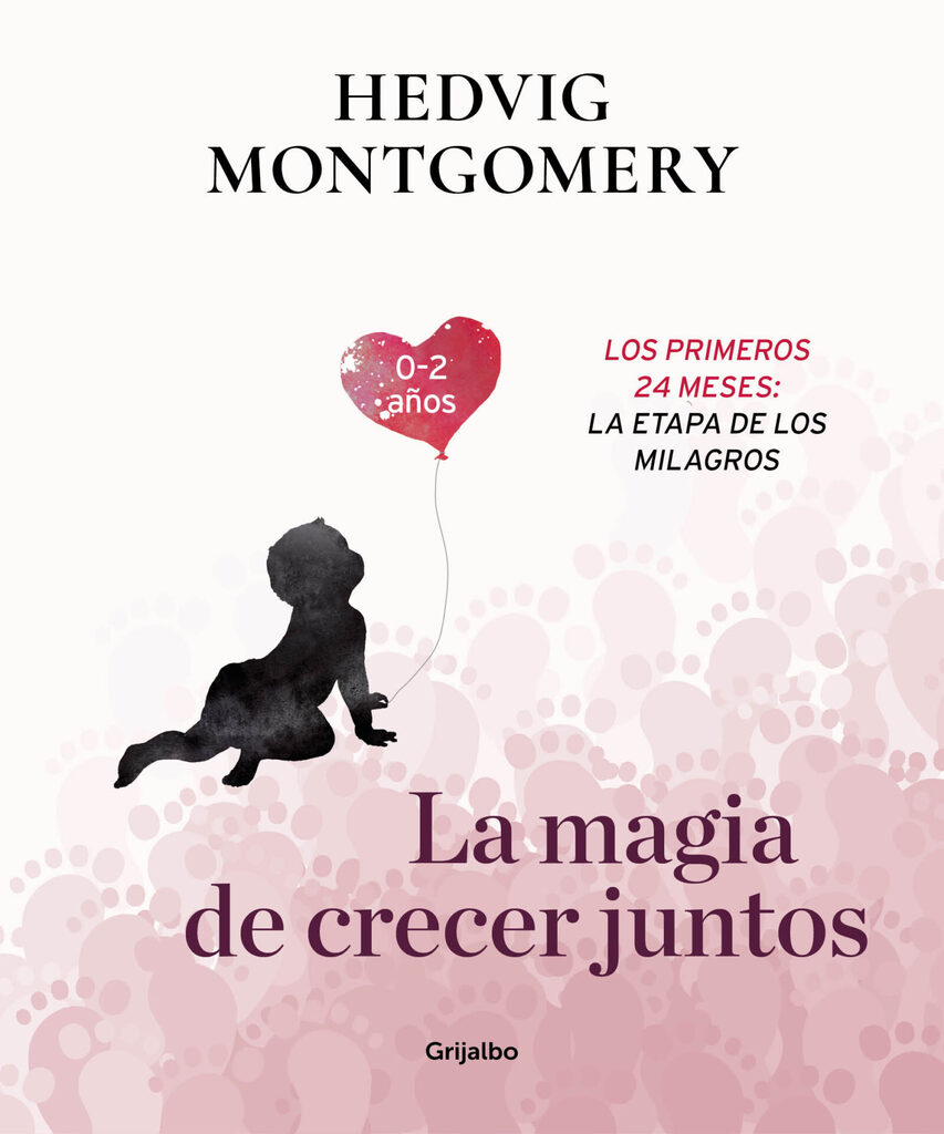 La magia de crecer juntos. Los primeros 24 meses: la etapa de los milagros La magia de crecer juntos. Los primeros 24 meses: la etapa de los milagros