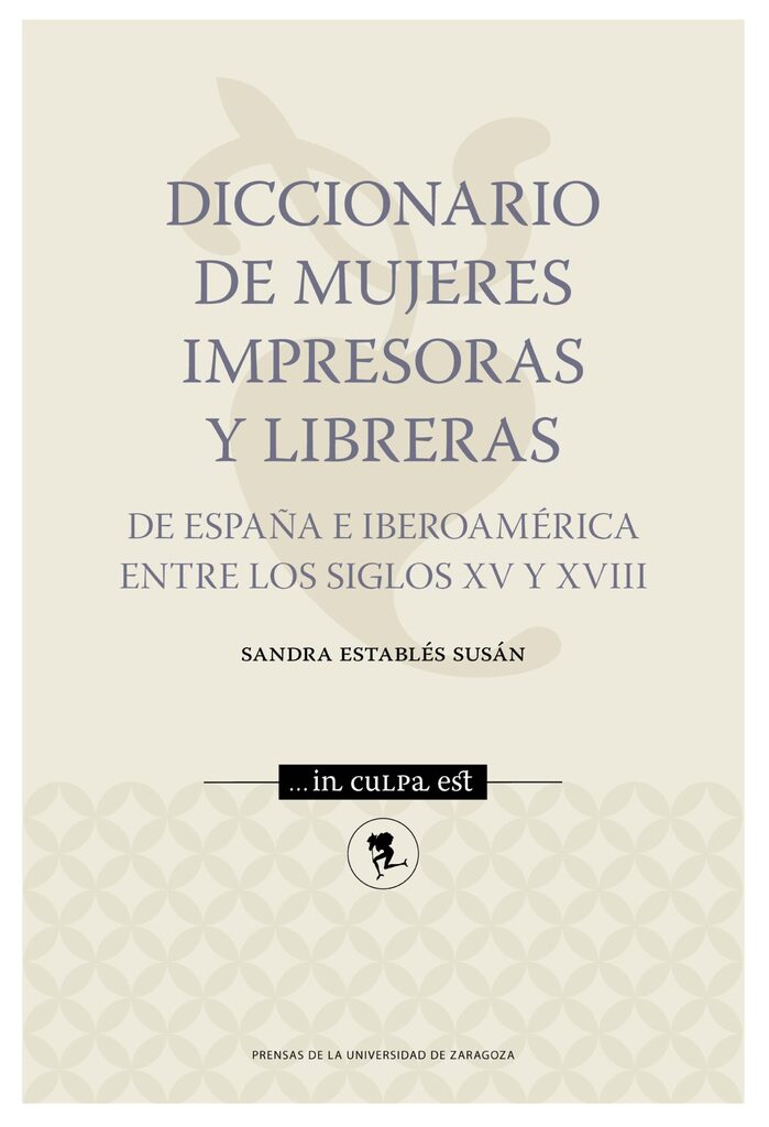 Diccionario de mujeres impresoras y libreras de España e Iberoamérica entre los siglos XV y XVIII