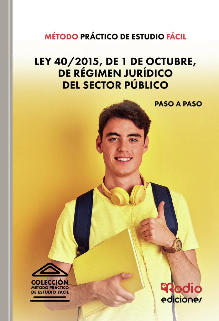 Método Práctico de Estudio Fácil. Ley 40 2015, de 1 de octubre, de Régimen Jurídico del Sector Público