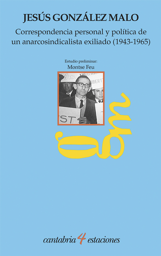 Correspondencia personal y política de un anarcosindicalista exiliado (1943-1965)
