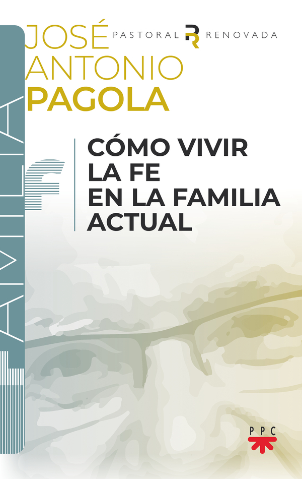 Cómo vivir la fe en la familia actual Cómo vivir la fe en la familia actual