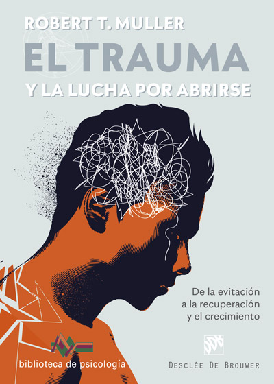 El trauma y la lucha por abrirse. De la evitación a la recuperación y el crecimiento El trauma y la lucha por abrirse. De la evitación a la recuperación y el crecimiento
