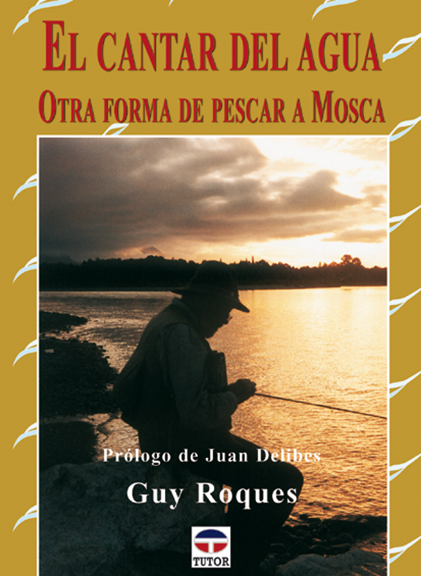 EL CANTAR DEL AGUA. OTRA FORMA DE PESCAR A MOSCA