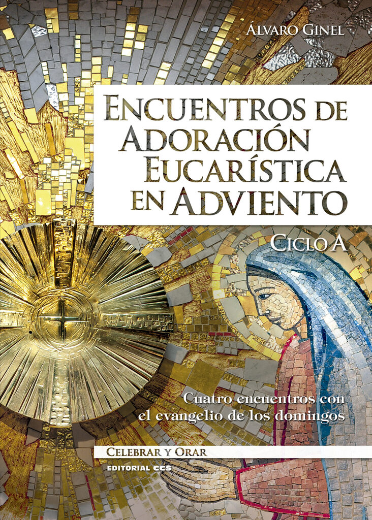 Encuentros de adoración eucarística en Adviento. Ciclo A Encuentros de adoración eucarística en Adviento. Ciclo A