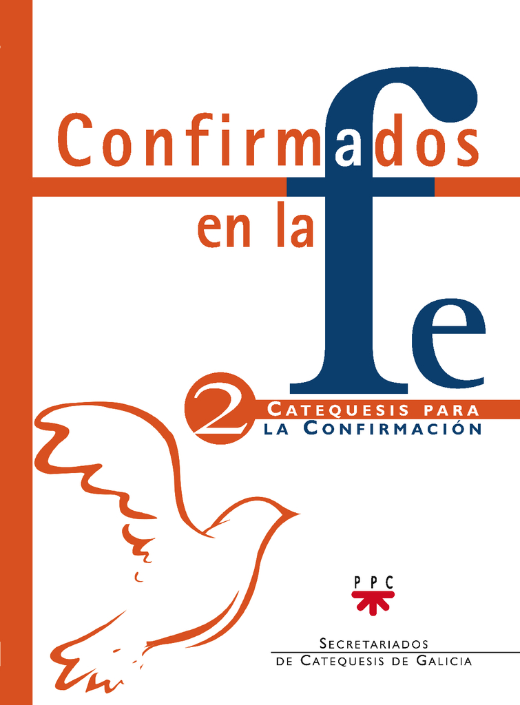 Confirmados en la fe: Catequesis para la Confirmación 2 Confirmados en la fe: Catequesis para la Confirmación 2