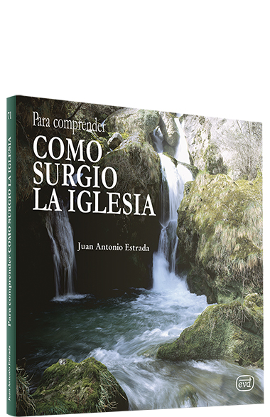 Para comprender cómo surgió la Iglesia