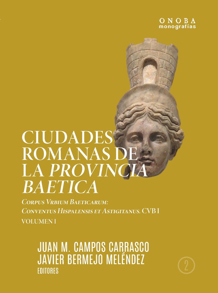 Ciudades romanas de la Provincia Baetica. Corpus Vrbium Baeticarum Ciudades romanas de la Provincia Baetica. Corpus Vrbium Baeticarum
