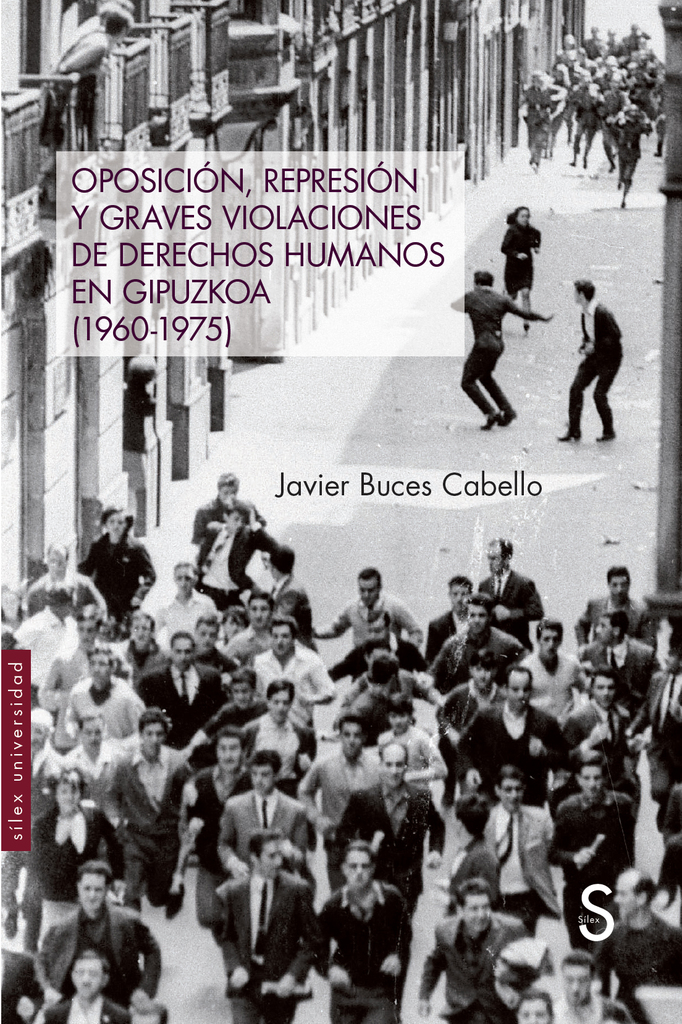 Oposición, represión y graves violaciones de derechos humanos en Guipuzcoa (1960-1975) Oposición, represión y graves violaciones de derechos humanos en Guipuzcoa (1960-1975)