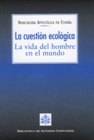 La cuestión ecológica. La vida del hombre en el mundo