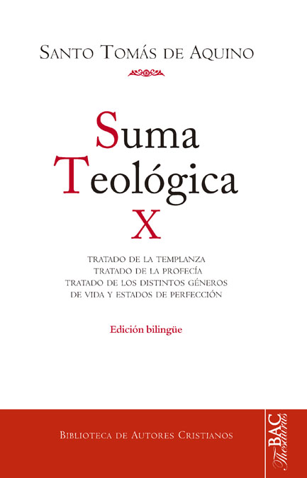 Suma teológica. X: 2-2 q. 141-189:  Tratado de la templanza ; Tratado de la profecía ; Tratado de los géneros de vida y estados de perfección