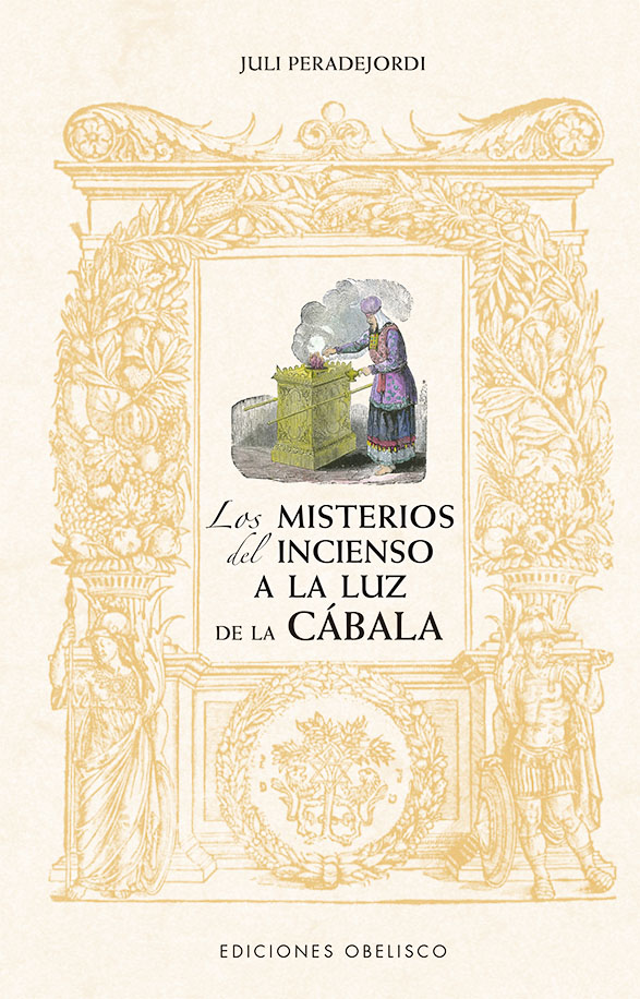 Los misterios del incienso a la luz de la cábala (N.E.) Los misterios del incienso a la luz de la cábala (N.E.)