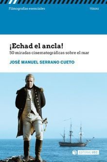 ¡Echad el ancla! 50 miradas cinematográficas sobre el mar ¡Echad el ancla! 50 miradas cinematográficas sobre el mar