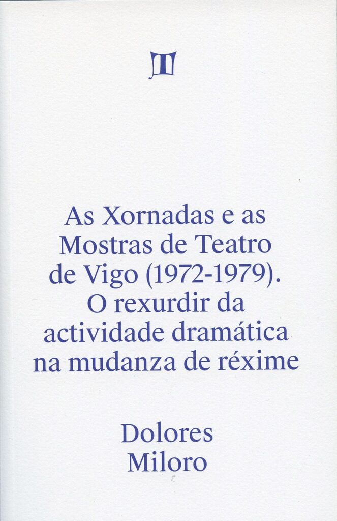 As Xornadas e as mostras de teatro de Vigo (1972-1979). O rexurdir da actividade dramática na mudanza do réxime