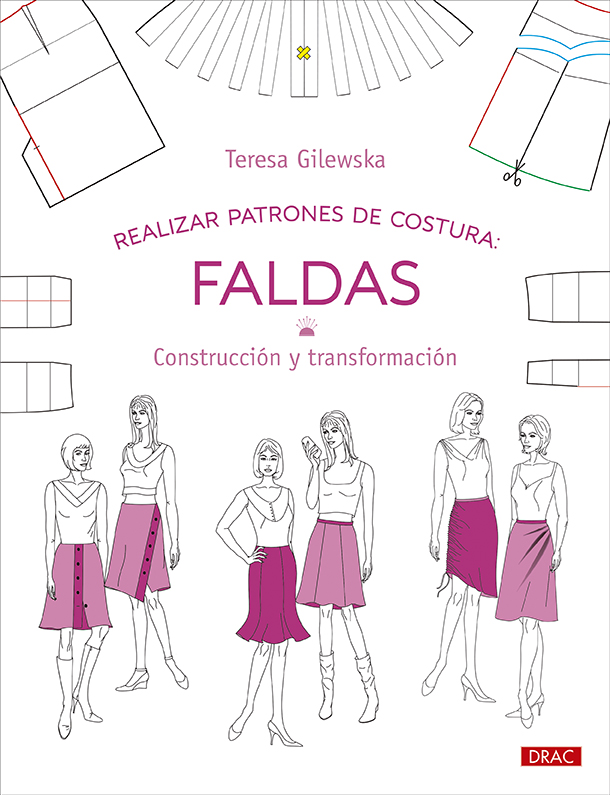 Diseño y confección de moda. Patronaje. Las bases. Vol. 2