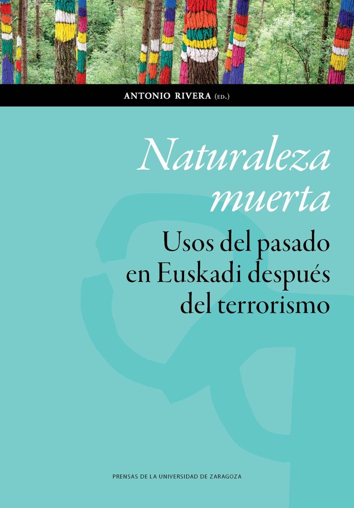 Naturaleza muerta. Usos del pasado en Euskadi después del terrorismo