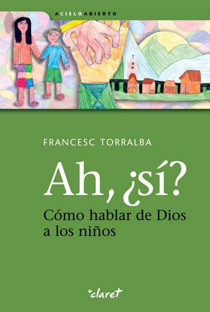 Ah, ¿sí? Cómo hablar de Dios a los niños