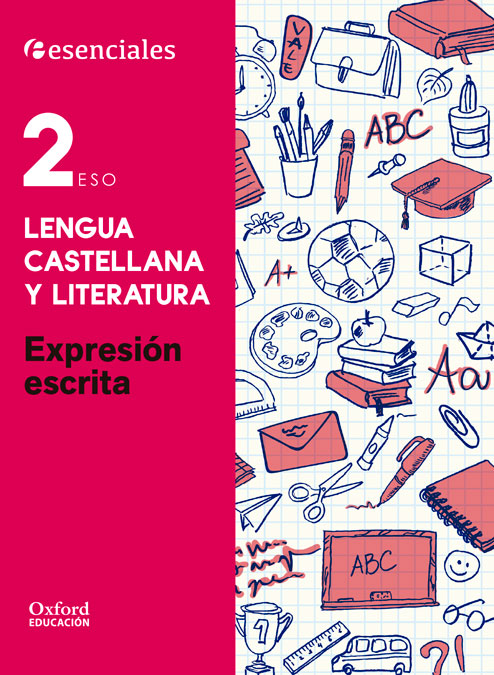 Esenciales Oxford. Lengua Castellana y Literatura 2.º ESO. Expresión Escrita