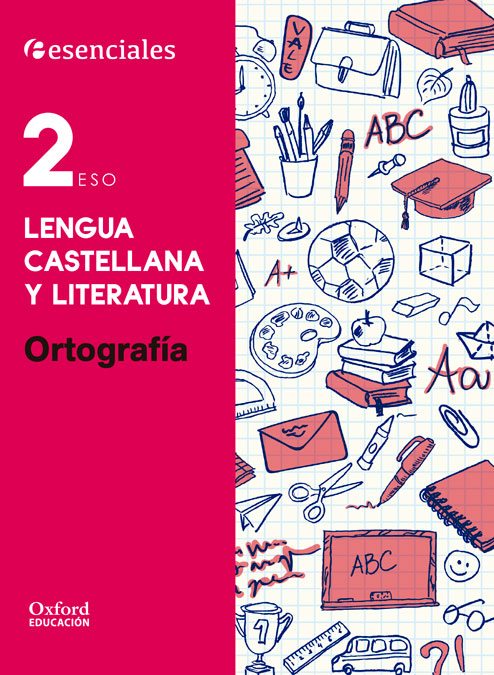 Esenciales Oxford. Lengua Castellana y Literatura 2.º ESO. Ortografía