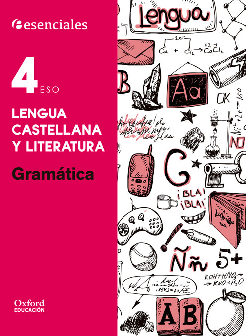 Esenciales Oxford. Lengua Castellana y Literatura 4º ESO. Gramática