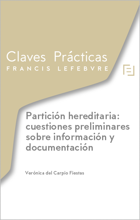 Claves Prácticas Partición hereditaria: cuestiones preliminares sobre información y documentación Claves Prácticas Partición hereditaria: cuestiones preliminares sobre información y documentación