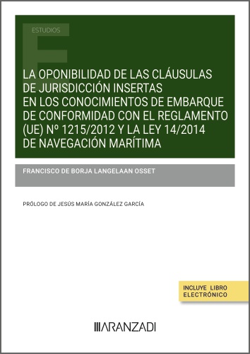 La oponibilidad de las cláusulas de jurisdicción insertas en los conocimientos de embarque de conformidad con el Reglamento (UE) n.º 1215/2012 y la Ley 14/2014 de Navegación Marítima