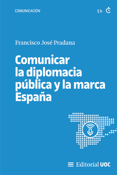 Comunicar la diplomacia pública y la marca España Comunicar la diplomacia pública y la marca España