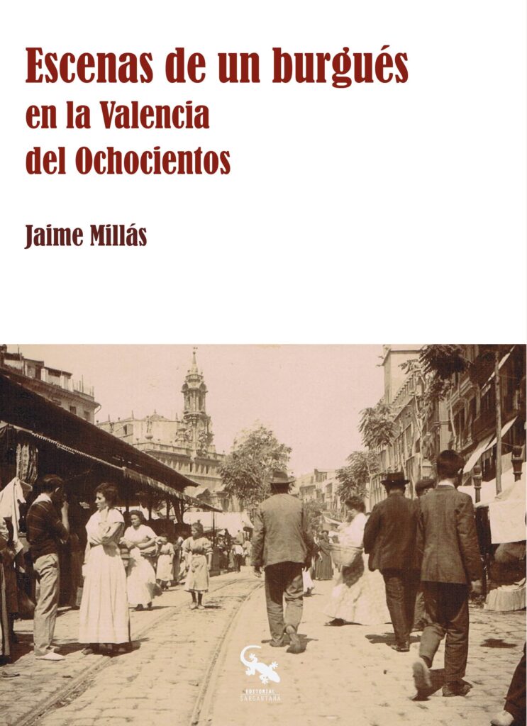 Escenas de un burgués en la Valencia del Ochocientos Escenas de un burgués en la Valencia del Ochocientos