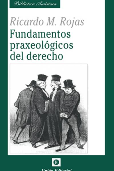 FUNDAMENTOS PRAXEOLÓGICOS DEL DERECHO FUNDAMENTOS PRAXEOLÓGICOS DEL DERECHO
