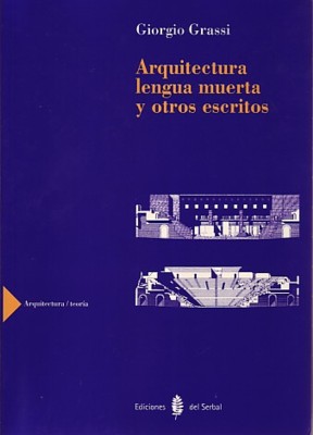 Arquitectura lengua muerta y otros escritos