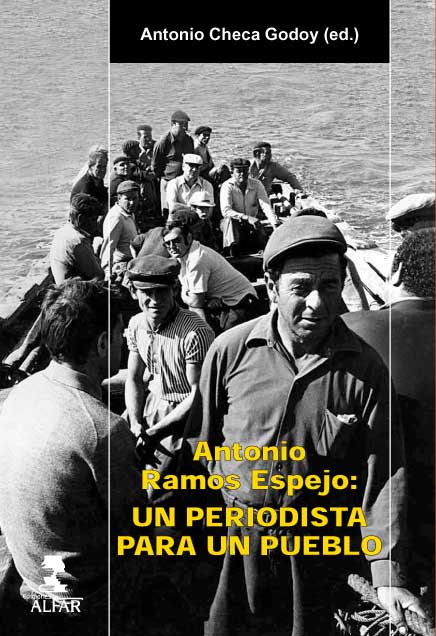 Antonio Ramos Espejo: Un periodista para un pueblo Antonio Ramos Espejo: Un periodista para un pueblo