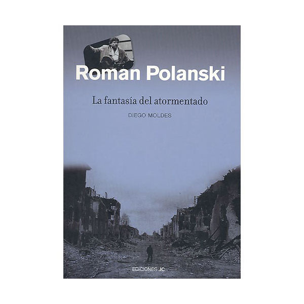 Roman Polanski. La fantasía del atormentado