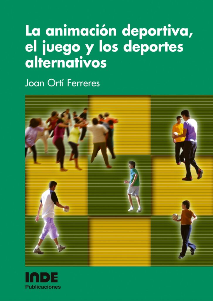 La animación deportiva, el juego y los deportes alternativos La animación deportiva, el juego y los deportes alternativos