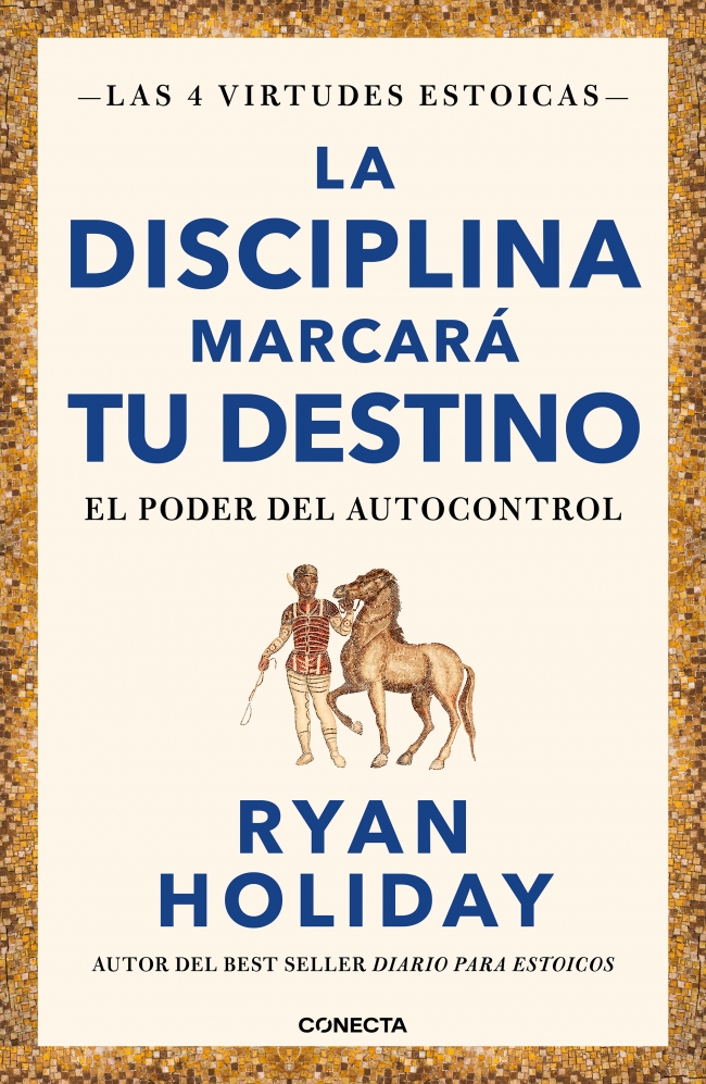 La disciplina marcará tu destino (Las 4 virtudes estoicas 2) La disciplina marcará tu destino (Las 4 virtudes estoicas 2)