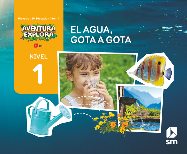 El agua, gota a gota. Nivel 1. Infantil. Aventura Explora
