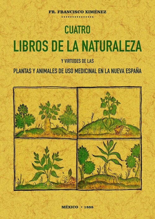 Cuatro libros de la naturaleza y virtudes de las plantas y animales de uso comercial en la Nueva España