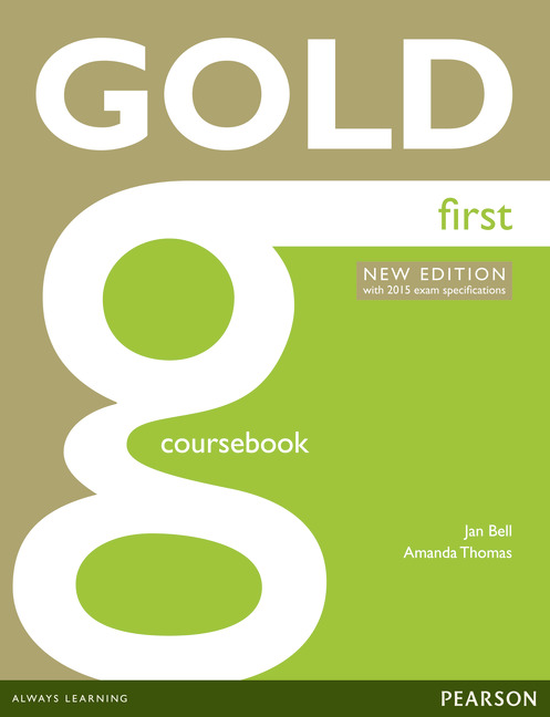 GOLD FIRST NEW EDITION COURSEBOOK GOLD FIRST NEW EDITION COURSEBOOK