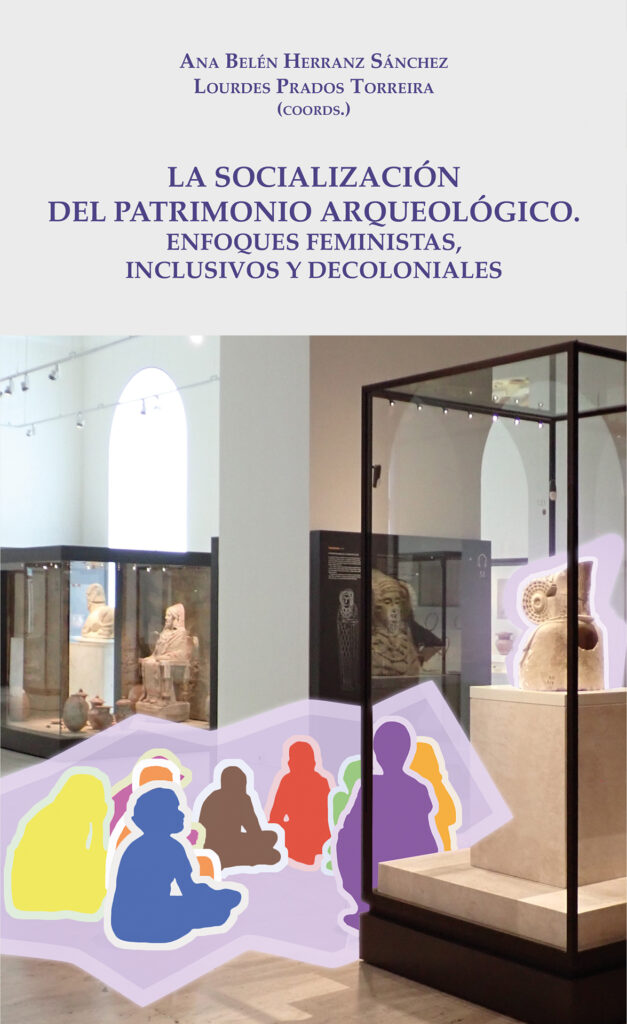 La Socialización del Patrimonio Arqueológico: Enfoques feministas, inclusivos y decoloniales