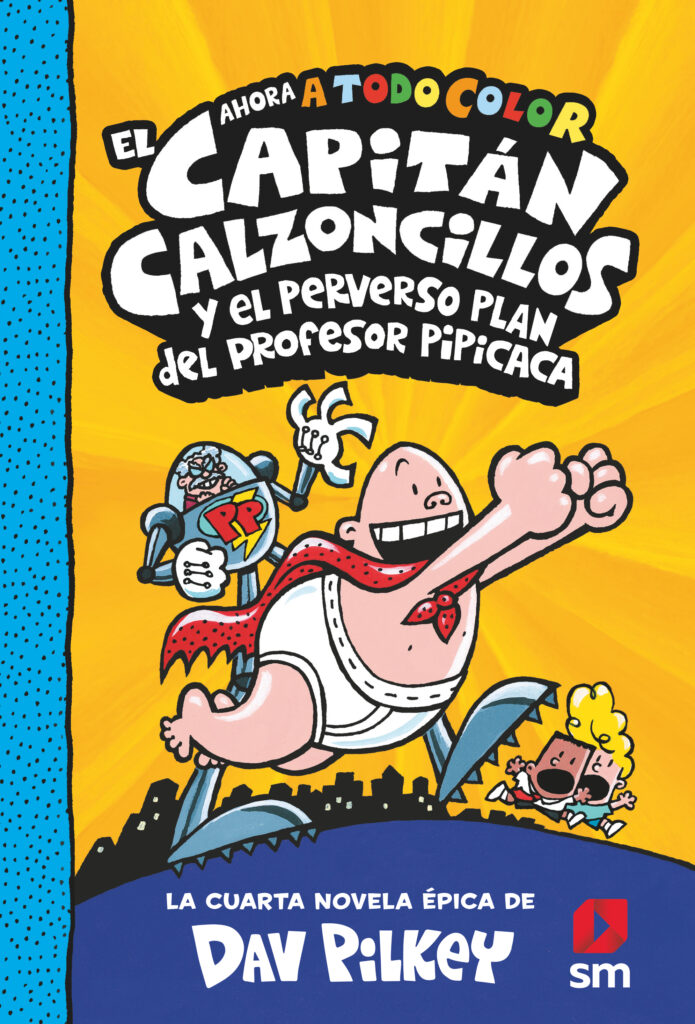 El Capitán Calzoncillos y el perverso plan del profesor Pipicaca