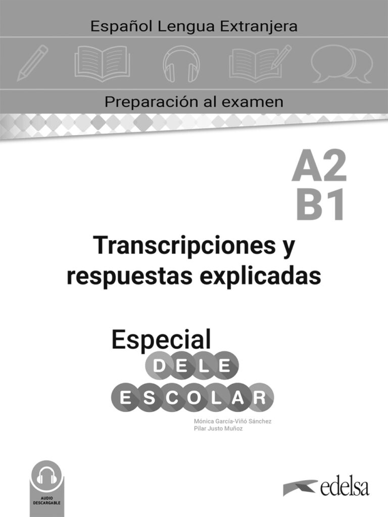 Especial DELE escolar A2-B1 Transcripciones y respuestas explicadas Especial DELE escolar A2-B1 Transcripciones y respuestas explicadas
