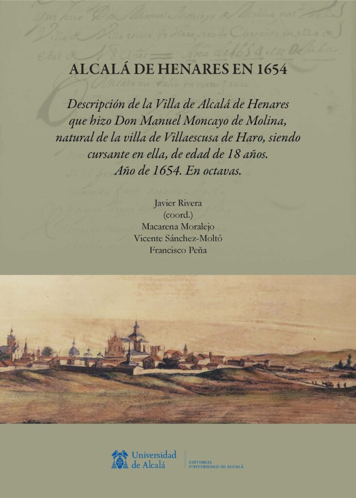 Alcalá de Henares en 1654. Descripción de la Villa de Alcalá de Henares que hizo Don Manuel Moncayo de Molina