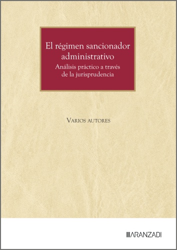 El régimen sancionador administrativo: análisis práctico a través de la jurisprudencia El régimen sancionador administrativo: análisis práctico a través de la jurisprudencia