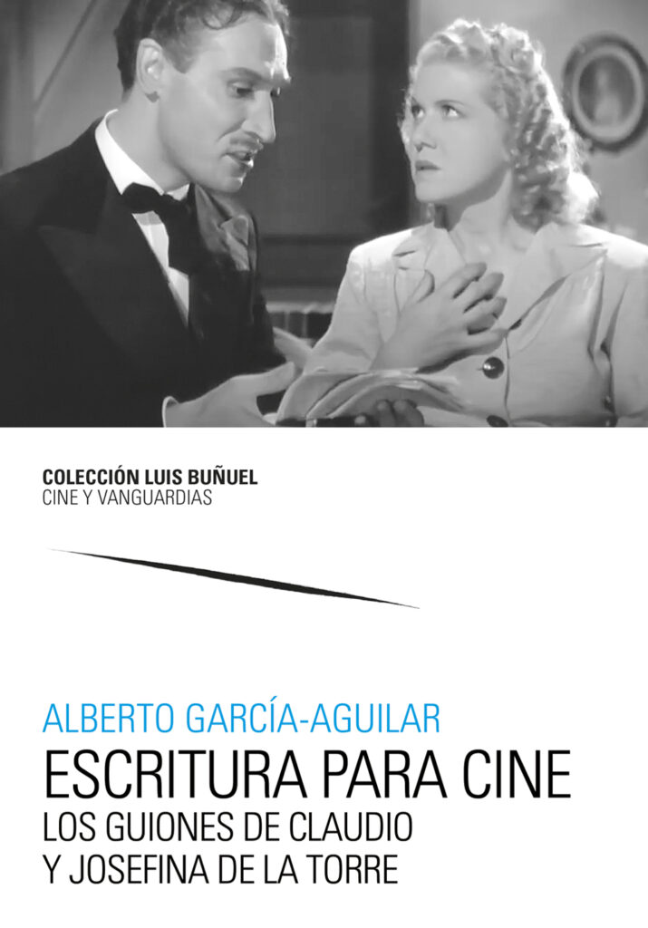 Escritura para cine. Los guiones de Claudio y Josefina de la Torre Escritura para cine. Los guiones de Claudio y Josefina de la Torre
