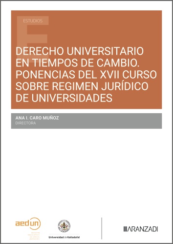 Derecho universitario en tiempos de cambio Ponencias del XVII Curso sobre régimen jurídico de universidades
