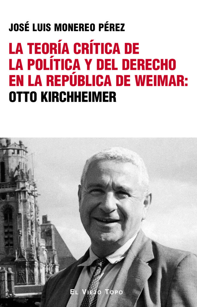 La teoría crítica de la política y del derecho en la república de Weimar: Otto Kirchheimer La teoría crítica de la política y del derecho en la república de Weimar: Otto Kirchheimer