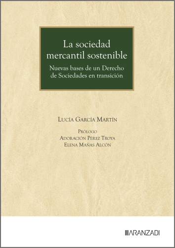 La sociedad mercantil sostenible Nuevas bases de un Derecho de Sociedades en transición