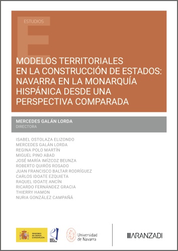 Modelos territoriales en la construcción de Estados: Navarra en la Monarquía hispánica desde una perspectiva comparada Modelos territoriales en la construcción de Estados: Navarra en la Monarquía hispánica desde una perspectiva comparada