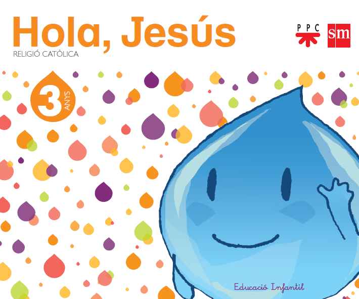 Religió catòlica. 3 anys. Hola, Jesús Religió catòlica. 3 anys. Hola, Jesús
